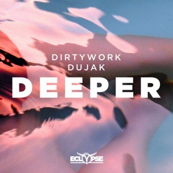 Dirtywork & Dujak – Deeper