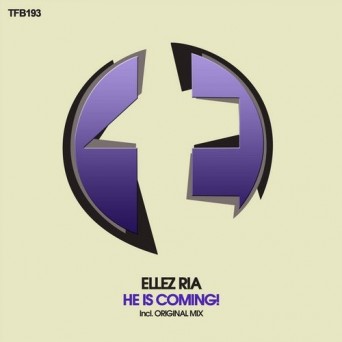 Ellez Ria – He is Coming!