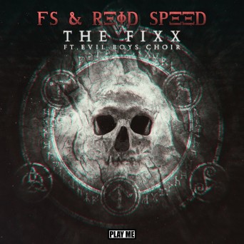 FS & Reid Speed feat. Evil Choir Boys – The Fixx
