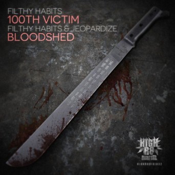 Filthy Habits – 100th Victim / Bloodshed