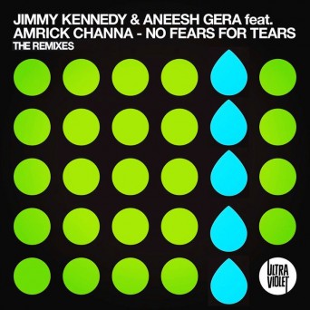 Jimmy Kennedy & Aneesh Gera Ft. Amrick Channa – No Fears for Tears (Remixes)