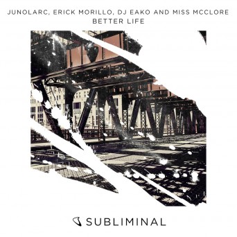 Junolarc, Erick Morillo, DJ Eako and Miss McClore – Better Life