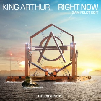 King Arthur feat. TRM – Right Now (Sam Feldt Edit)