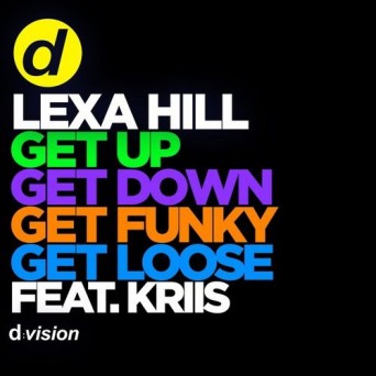 Lexa Hill feat. Kriis – Get Up, Get Down, Get Funky, Get Loose