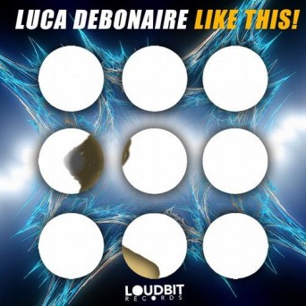 Luca Debonaire – Like This!