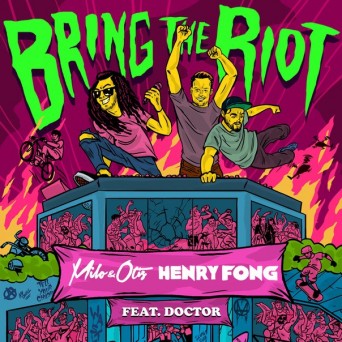 Milo & Otis x Henry Fong feat. Doctor – Bring The Riot