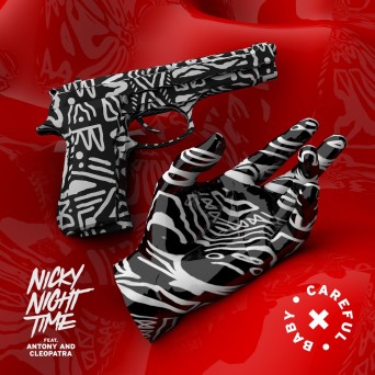 Nicky Night Time feat. Antony & Cleopatra – Careful Baby