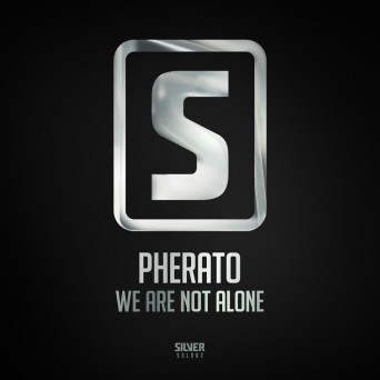 Pherato – We Are Not Alone