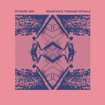 Richard Sen – Resistance Through Rituals