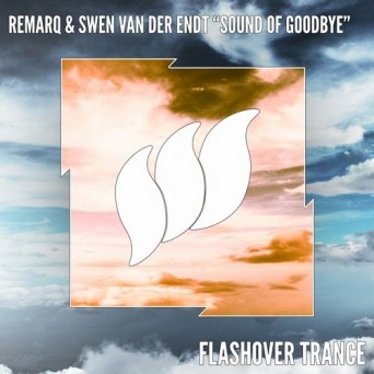 Remarq & Swen Van Der Endt – Sound Of Goodbye