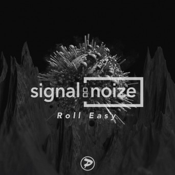 Signal:Noize – Roll Easy
