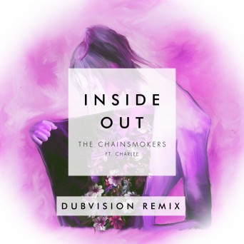 The Chainsmokers feat. Charlee – Inside Out (DubVision Remix)