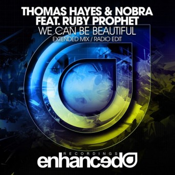 Thomas Hayes & Nobra feat. Ruby Prophet – We Can Be Beautiful