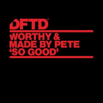 Worthy & Made By Pete – So Good