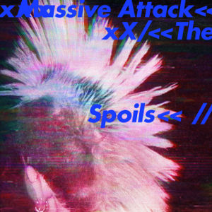 Massive Attack – The Spoils