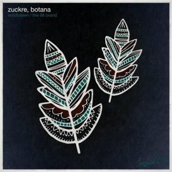 Zuckre, BOTANA – Windblown / The 98 Brand