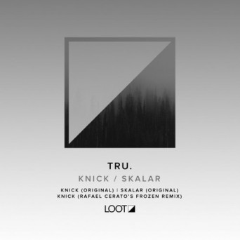 TRU. – Knick / Skalar