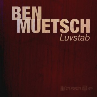 Ben Muetsch – Luvstab