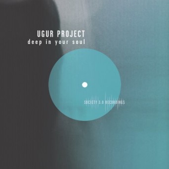 Ugur Project – Deep In Your Soul