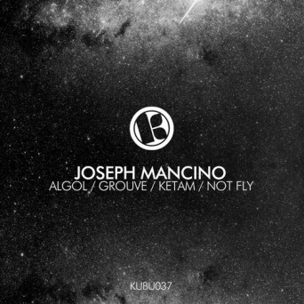 Joseph Mancino – Algol / Grouve / Ketam / Not Fly