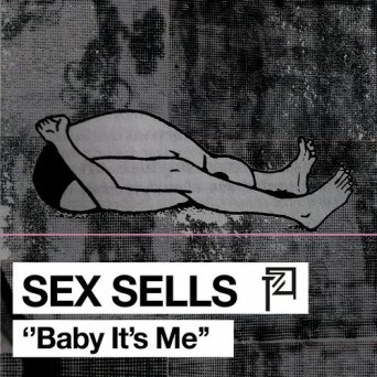 Sex Sells – Baby It’s Me