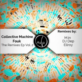 Collective Machine – Fouk Remixes Part II