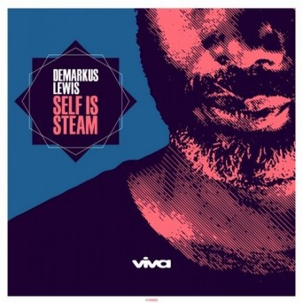 Demarkus Lewis – Self Is Steam