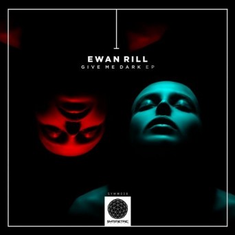 Ewan Rill – Give Me Dark