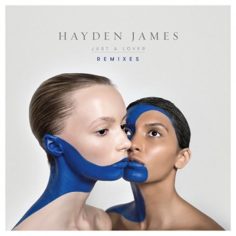 Hayden James – Just A Lover (The Remixes)