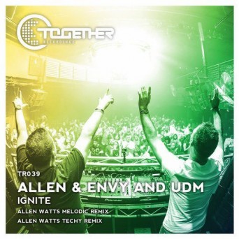 Allen & Envy & UDM – Ignite (Allen Watts Remixes)