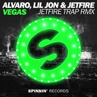 Alvaro x Lil Jon x JETFIRE – Vegas (JETFIRE Trap RMX)