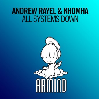 Andrew Rayel & KhoMha – All Systems Down