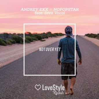 Andrey Exx & Nopopstar Feat. Diva Vocal – Not Over Yet