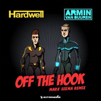 Hardwell & Armin van Buuren – Off The Hook (Mark Sixma Remix)