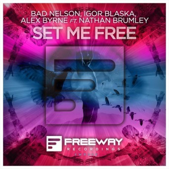 Bad Nelson & Igor Blaska & Alex Byrne feat. Nathan Brumley – Set Me Free