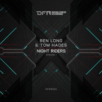 Ben Long & Tom Hades – Night Riders Episode 1