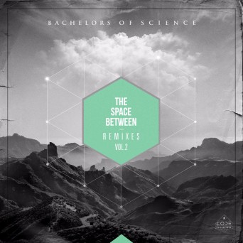 Bachelors Of Science – The Space Between Remixes Vol. 2