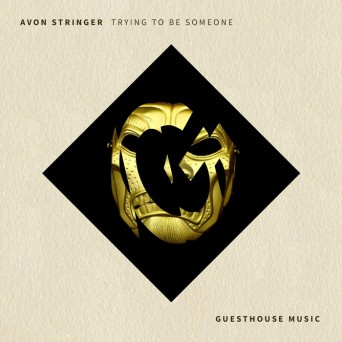 Avon Stringer – Trying to be Someone