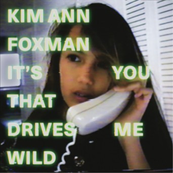 Kim Ann Foxman – Its You That Drives Me Wild