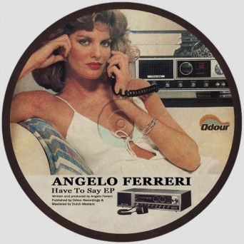 Angelo Ferreri – Have To Say