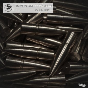 Common Underground – 27 Calibre