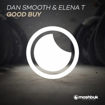 Dan Smooth & Elena T – Good Buy