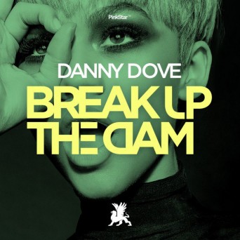 Danny Dove – Break Up The Dam