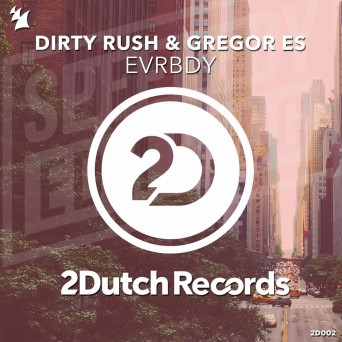 Dirty Rush & Gregor Es – EVRBDY