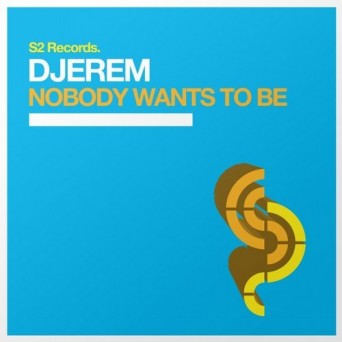 Djerem – Nobody Wants to Be