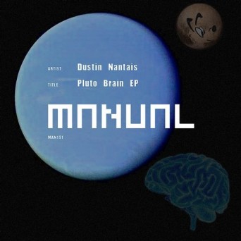 Dustin Nantais – Pluto Brain EP