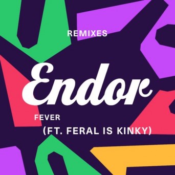 Endor feat. FERAL is KINKY – Fever (Remixes)