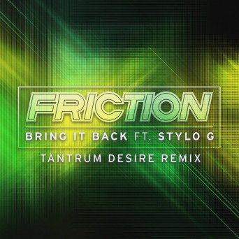 Friction feat. Stylo G – Bring It Back (Tantrum Desire Remix)