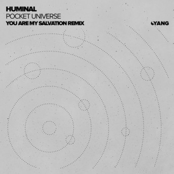 Huminal – Pocket Universe (You Are My Salvation Remix)