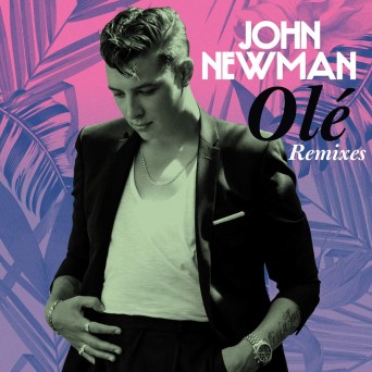 John Newman – Olé (Remixes)